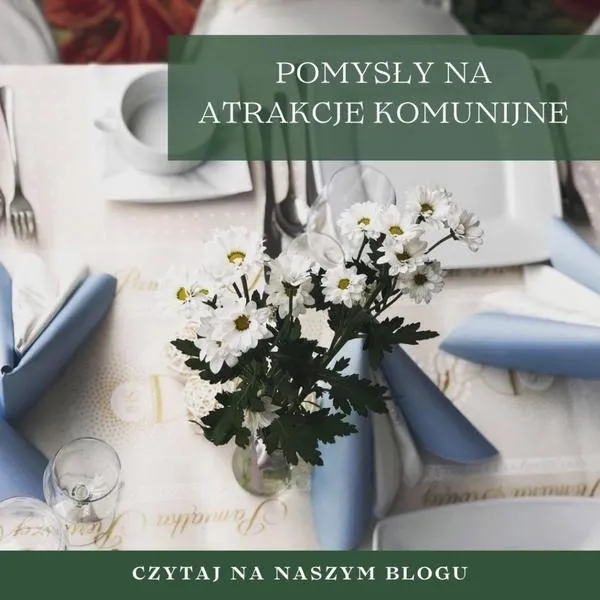 Najciekawsze pomysły na atrakcje na komunie, które zachwycą gości
